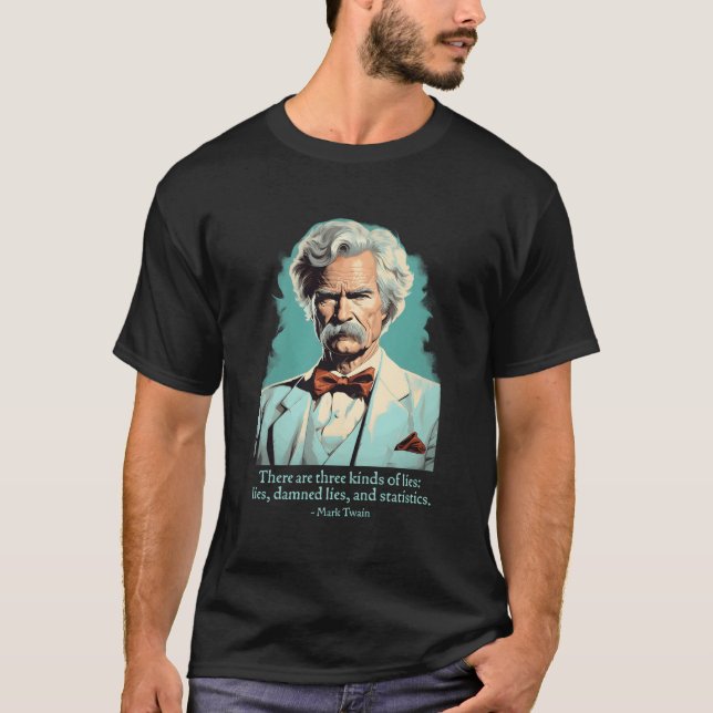 Funny Mark Twain American Humorist Lies Statistics T-Shirt (Front)