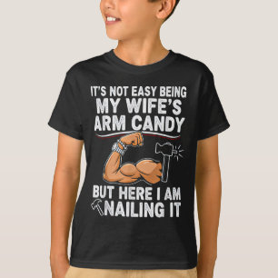 Funny Married Dad Husband Arm Candy Quote Humor 27 T-Shirt