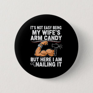 Funny Married Dad Husband Arm Candy Quote Humor 2 Inch Round Button