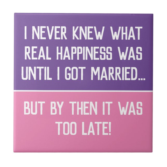 Funny Married Life Quotation Ceramic Tile (Front)