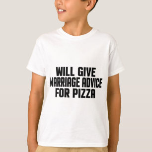 Funny Married Will Give Marriage Advice For Pizza T-Shirt