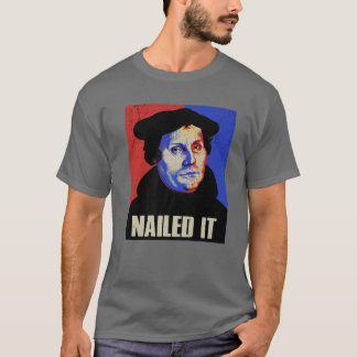 Funny Martin Luther Costume Nailed It T-Shirt