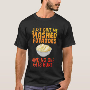 Funny Mashed Potato Design for Men Women Mash Mash T-Shirt