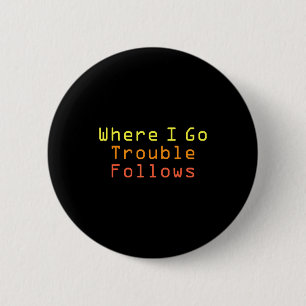 Funny Matching Couple Design Where I Go Trouble Fo 2 Inch Round Button