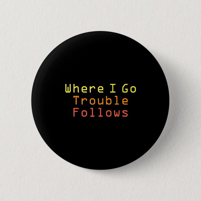 Funny Matching Couple Design Where I Go Trouble Fo 2 Inch Round Button (Front)