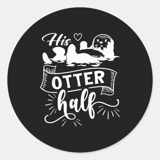 Funny Matching Couple His And Her Otter Half Valen Classic Round Sticker (Front)