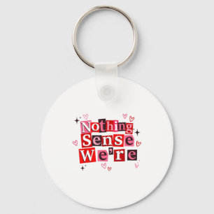 Funny Matching Couple Nothing Sense We're Saying Q Keychain