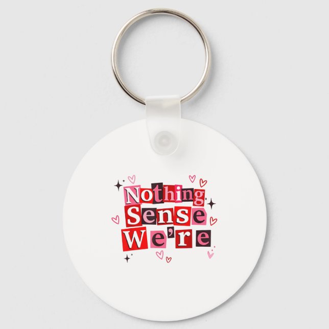 Funny Matching Couple Nothing Sense We're Saying Q Keychain (Front)