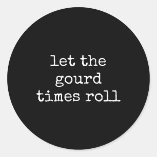 Funny Matching Family Thanksgiving Let The Gourd T Classic Round Sticker
