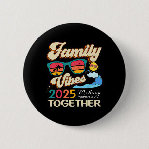 Funny Matching Family Vibes Reunion 2025 Making Me 2 Inch Round Button