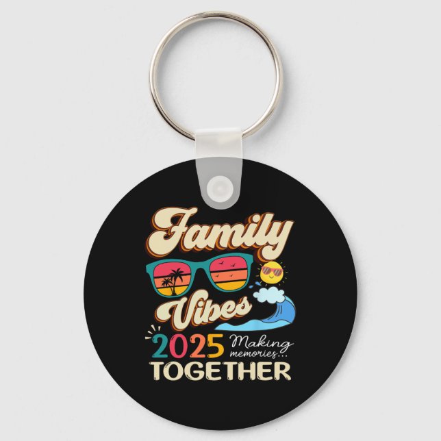 Funny Matching Family Vibes Reunion 2025 Making Me Keychain (Front)