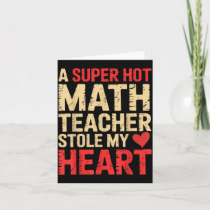 Funny Math A Super Hot Math Teacher Stole My Heart Card