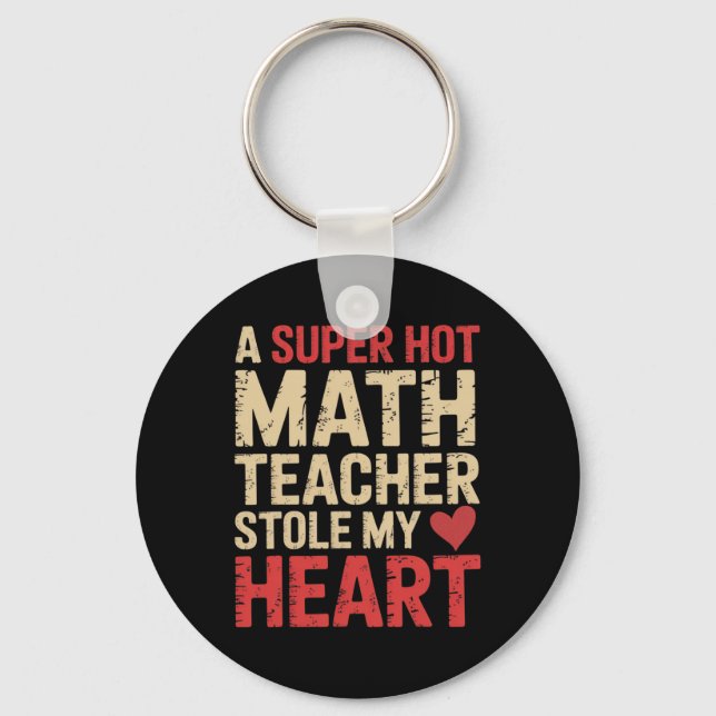 Funny Math A Super Hot Math Teacher Stole My Heart Keychain (Front)