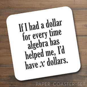 Funny Math/Algebra Quote - I'd have x dollars Square Paper Coaster