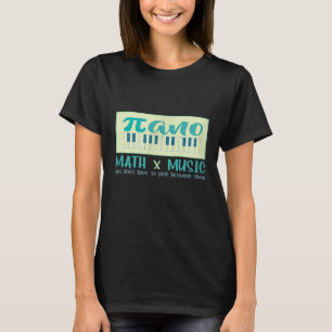 Funny Math and Music Inspired Piano Pun Music Love T-Shirt