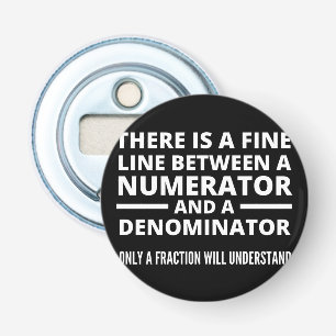 Funny Math  FINE LINE NUMERATOR DENOMINATOR Bottle Opener