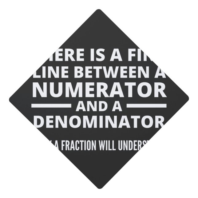 Funny Math  FINE LINE NUMERATOR DENOMINATOR Graduation Cap Topper (Front)