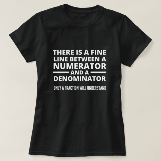 Funny Math  FINE LINE NUMERATOR DENOMINATOR T-Shirt (Design Front)