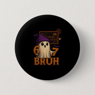 Funny Math Ghost 67 Bruh Halloween Meme Teacher Eq 2 Inch Round Button