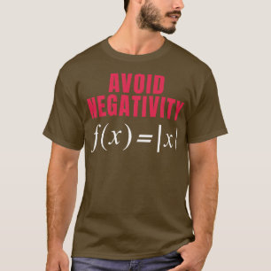 Funny Math Gift Avoid Negativity High School Colle T-Shirt