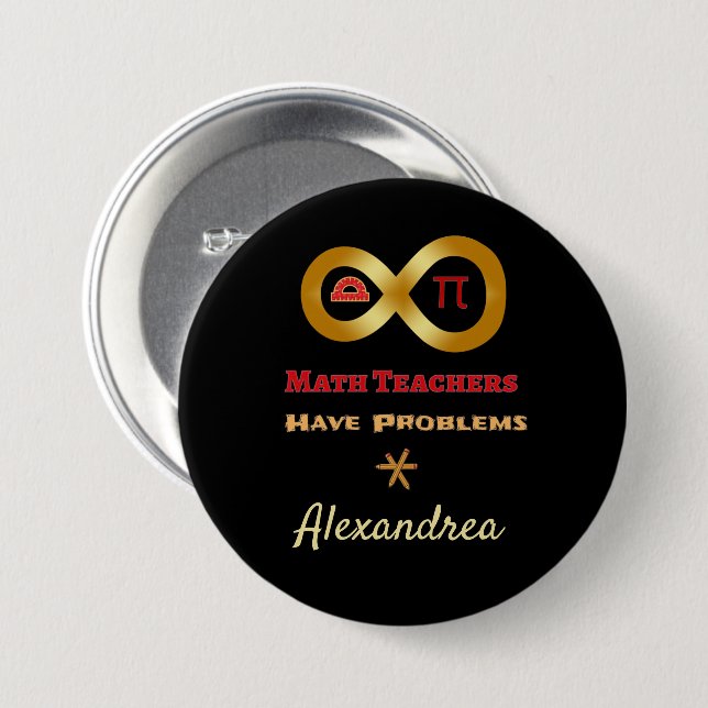 Funny Math Have Teachers Have Problems 3 Inch Round Button (Front & Back)