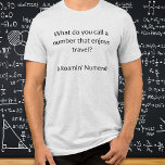Funny Math Humour Mathematics Joke Teacher Gift Tri-Blend Shirt<br><div class="desc">A simple and humourous novelty t-shirt,  featuring a mathematics themed joke. Ideal as a gift for math teachers,  college students and lovers of amusing puns.</div>