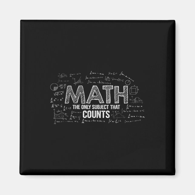 Funny Math Is The Only Subject That Counts Math Te Magnet (Front)