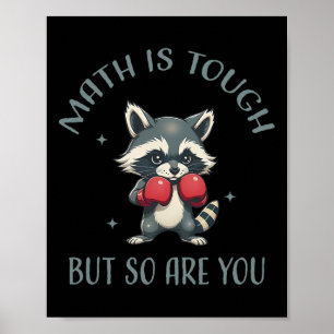 Funny Math Is Tough But So Are You Cute Raccoon Ma Poster
