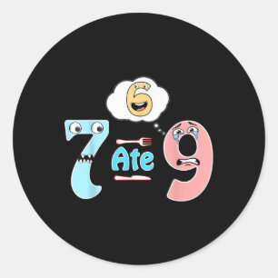 Funny Math Joke 7 Ate 9 Cute 67 Meme Education Hum Classic Round Sticker