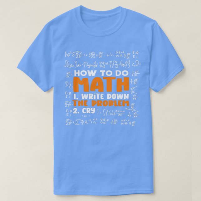 Funny Math Joke for Math Teacher How To Do Math Qu T-Shirt (Design Front)