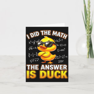 Funny Math Joke I Did The Math The Answer Is Duck Card