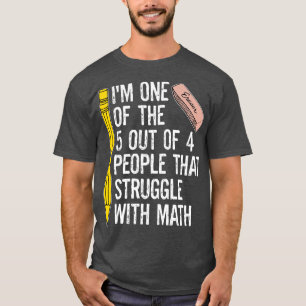 Funny Math Jokes One Of The 5 Out Of 4 People That T-Shirt