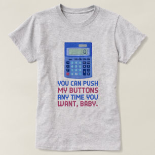 Funny Math Nerd Calculator Push My Buttons Geek T-Shirt