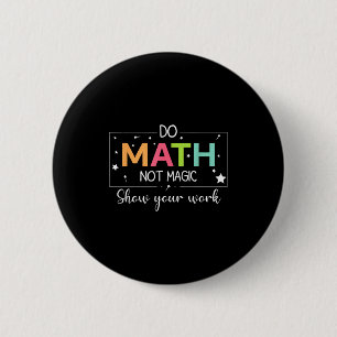 Funny Math Not Magic Math Teacher 2 Inch Round Button