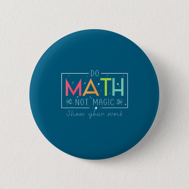 Funny Math Not Magic Math Teacher 2 Inch Round Button (Front)