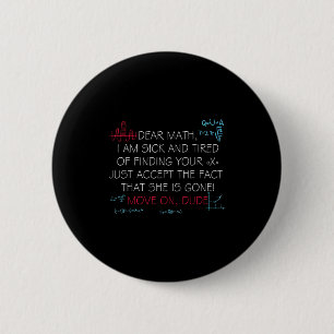 Funny Math Quote Dear Math Move On Dude Girls Boys 2 Inch Round Button