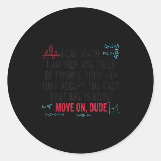 Funny Math Quote Dear Math Move On Dude Girls Boys Classic Round Sticker (Front)