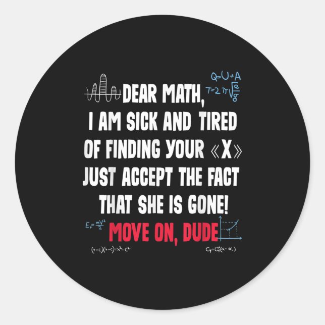Funny Math Quote Dear Math Move On Dude Girls Boys Classic Round Sticker (Front)