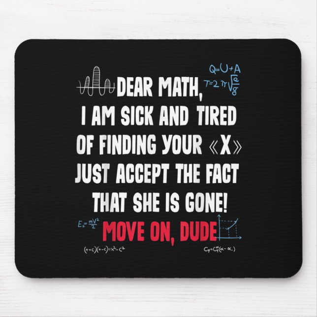 Funny Math Quote Dear Math Move On Dude Girls Boys Mouse Pad (Front)