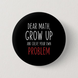 Funny Math Quote Dear Math Teacher Student Meme Fo 2 Inch Round Button