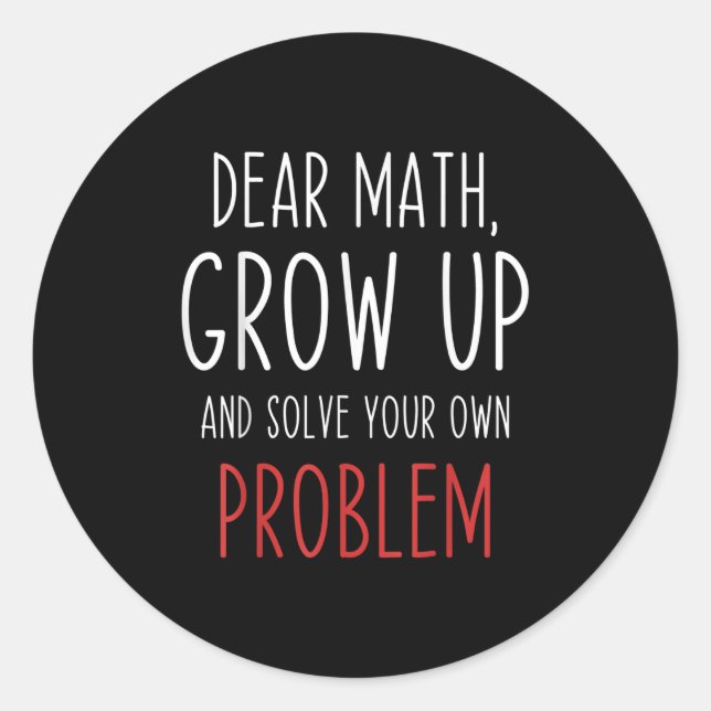 Funny Math Quote Dear Math Teacher Student Meme Fo Classic Round Sticker (Front)