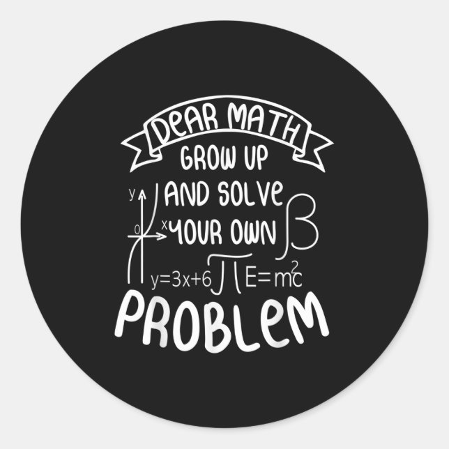Funny Math Quote For Girls Boys Teens Men Women De Classic Round Sticker (Front)