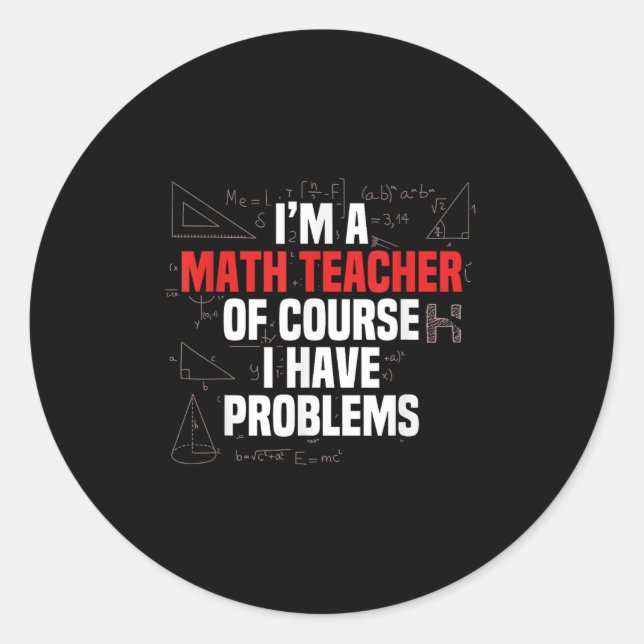 Funny Math Quote Mathematics Dear Math Teacher Ner Classic Round Sticker (Front)