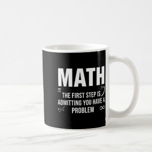 Funny math quote the first step admitting problem coffee mug