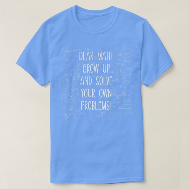 Funny Math Science Pun Student School Homework  T-Shirt (Design Front)