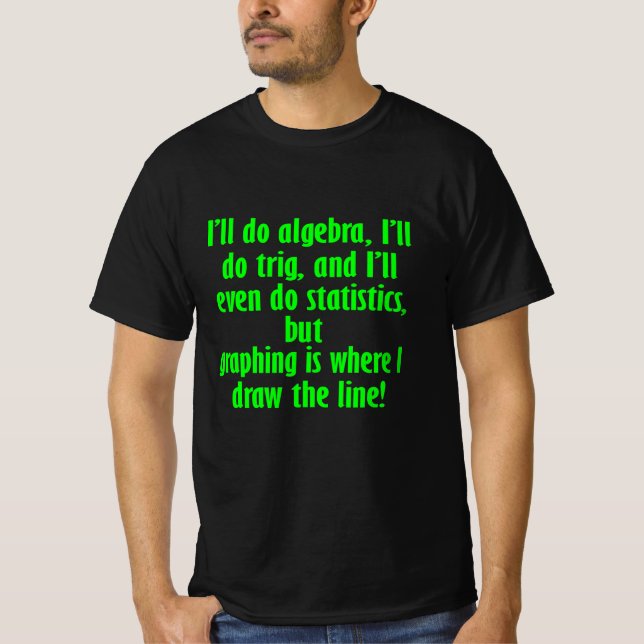 Funny Math Shirt Draw The Line Math (Front)