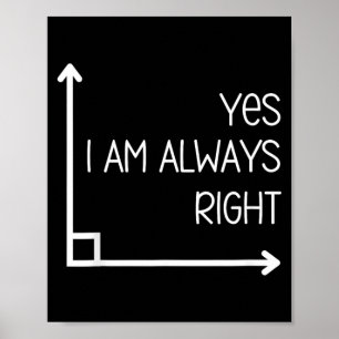 Funny Math Teacher Geometry Angle Pun Im Right Poster