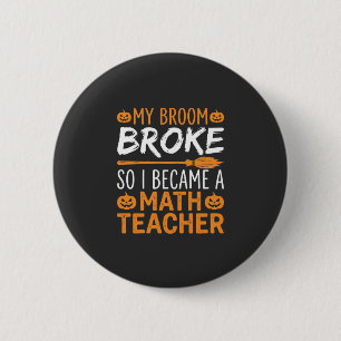 Funny Math Teacher Halloween Broom 2 Inch Round Button