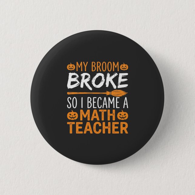 Funny Math Teacher Halloween Broom 2 Inch Round Button (Front)