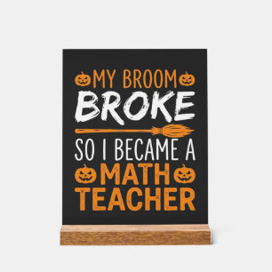 Funny Math Teacher Halloween Broom Acrylic Sign